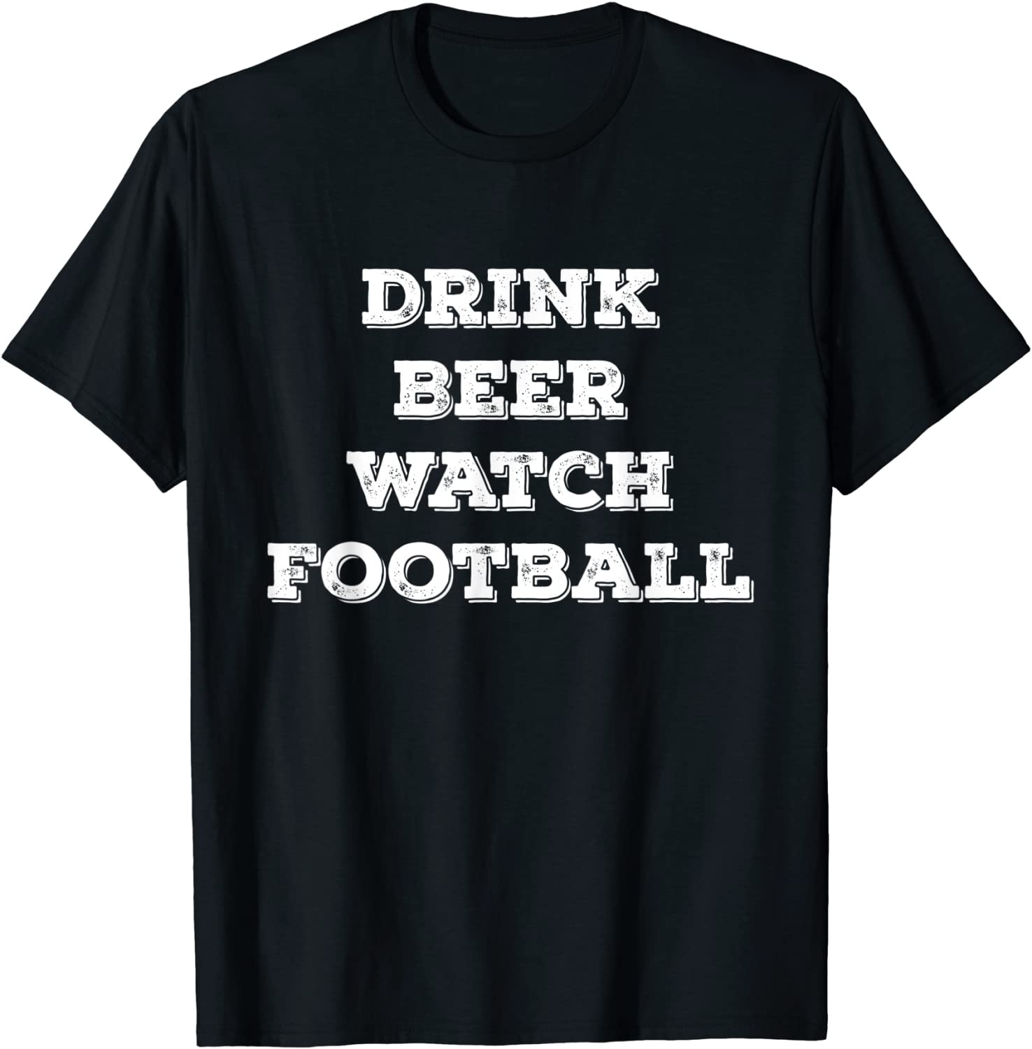 Drink Beer Watch Football For T-Shirt