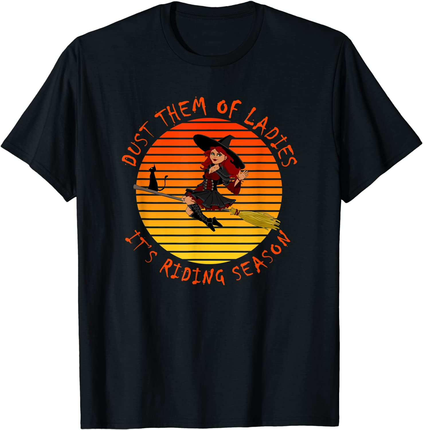 Dust Them Off Ladies It's Riding Season. Witch Halloween T-Shirt