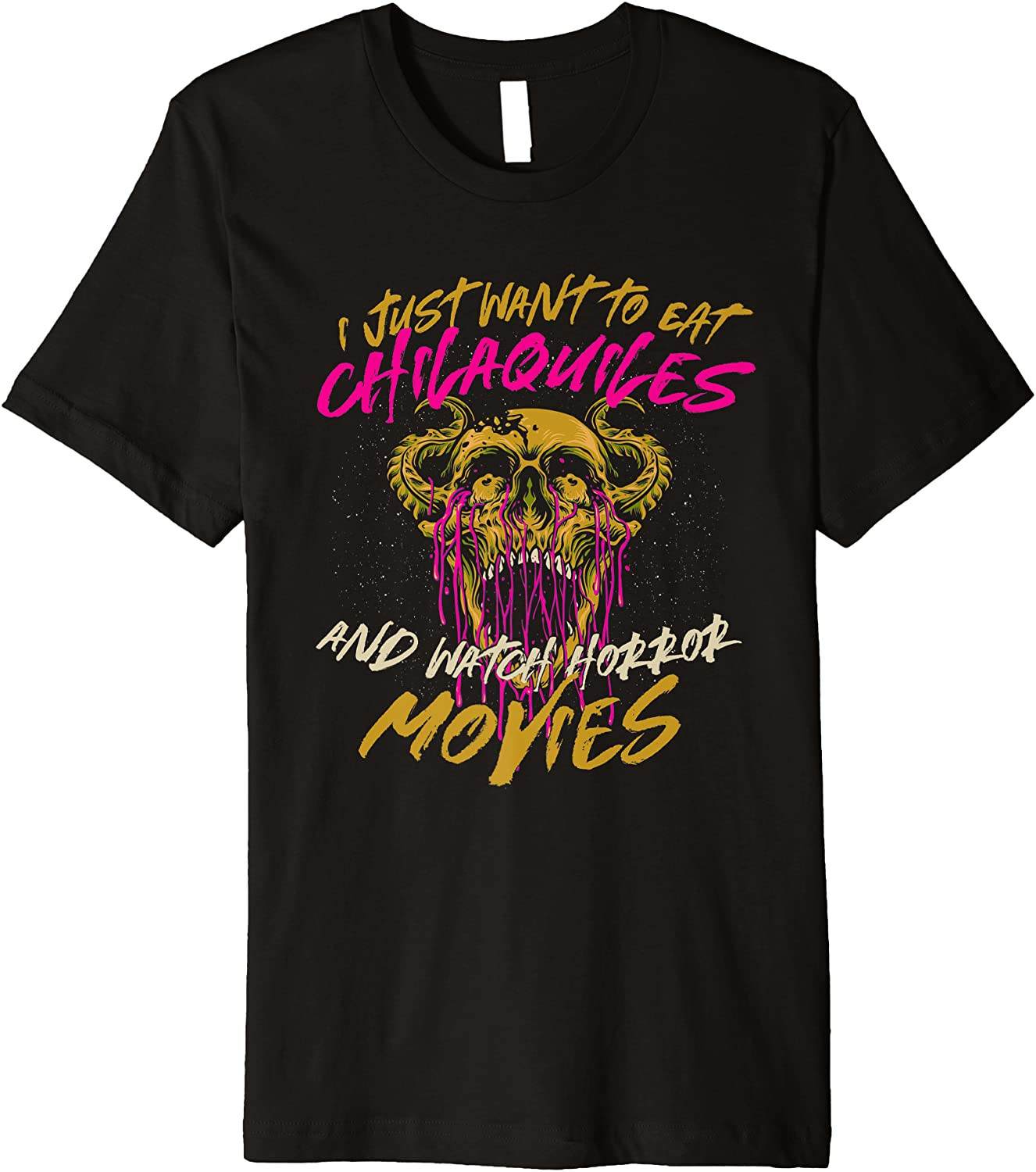 Eat Chilaquiles And Watch Horror Movies Comfort Food T-Shirt