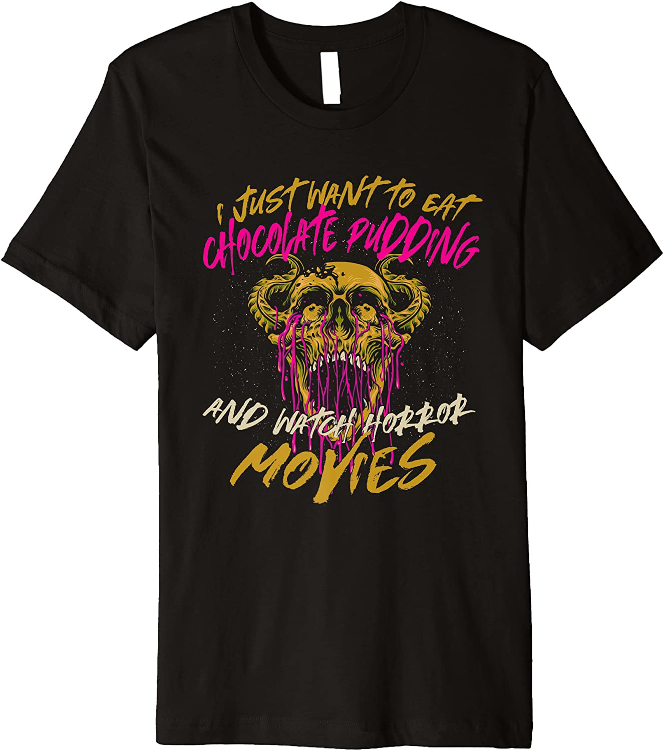 Eat Chocolate Pudding And Watch Horror Movies Comfort Food T-Shirt