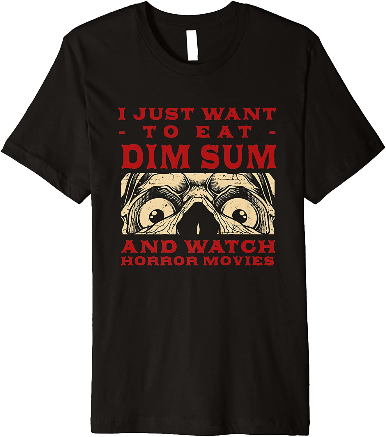 Eat Dim Sum And Watch Horror Movies Chinese Food Movie Lover T-Shirt