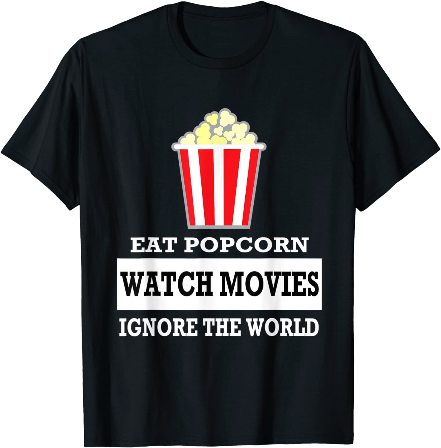 Eat Popcorn Watch Movies Ignore The World T-Shirt