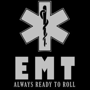 EMT Always ready to roll - Emergency Medical Technician - EMT
