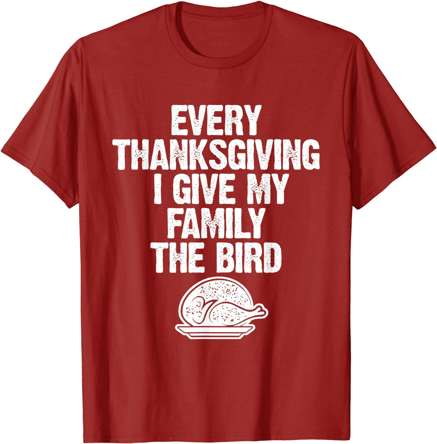 Every Thanksgiving I Give My Family The Bird T-Shirt