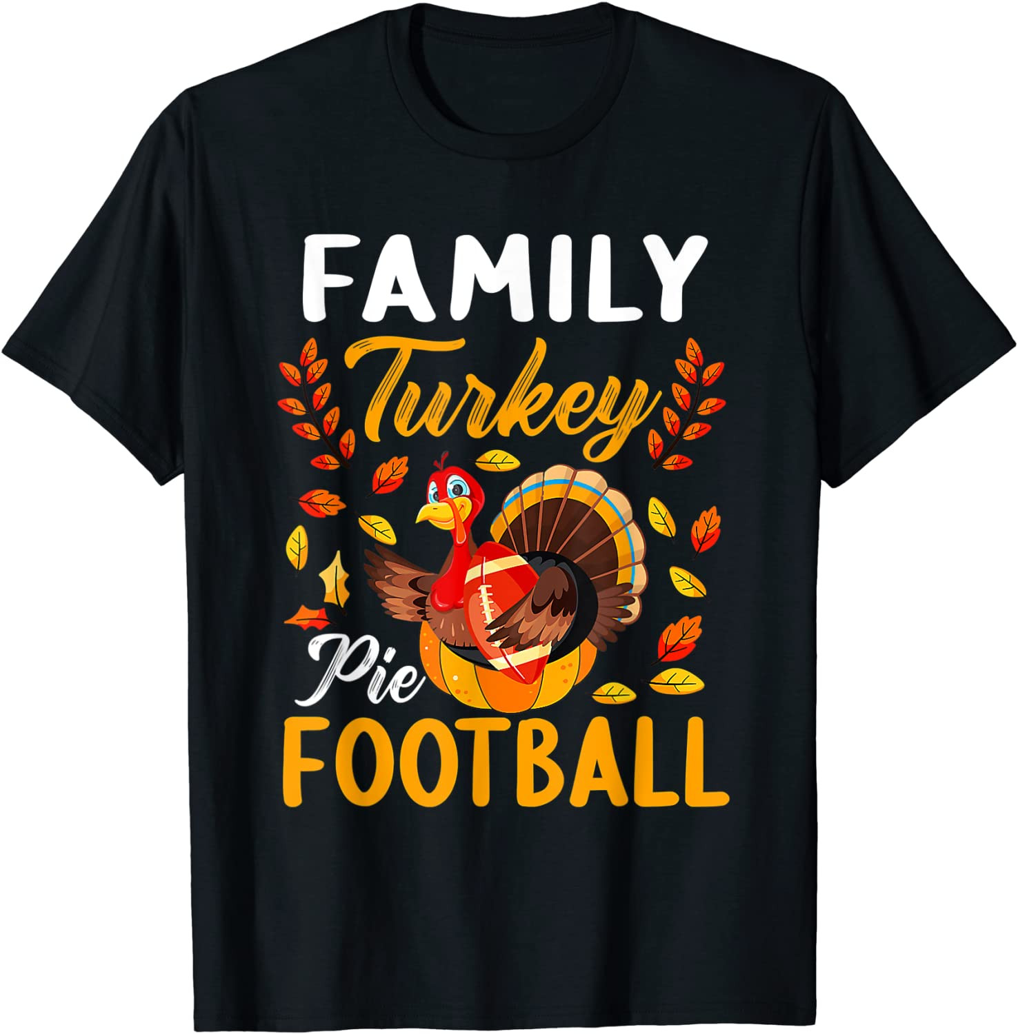 Family Thanksgiving Pie Football - Cartoon Turkey Autumn T-Shirt