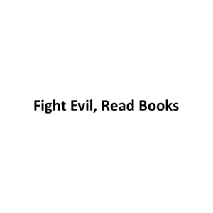 Fight Evil, Read Books