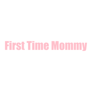 First Time Mommy
