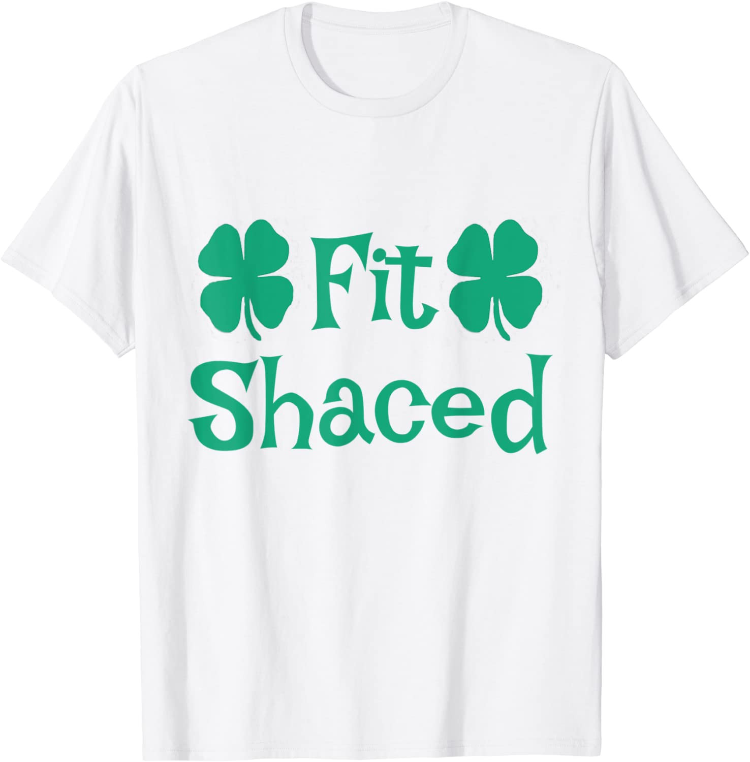 Fit Shaced St. Patricks Day T-Shirt