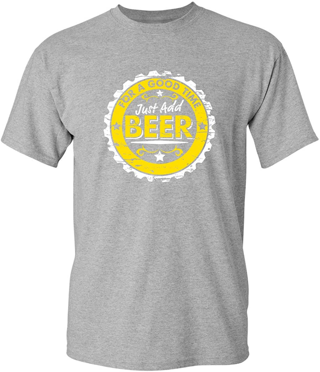 For A Good Time Just Add Beer T-Shirt
