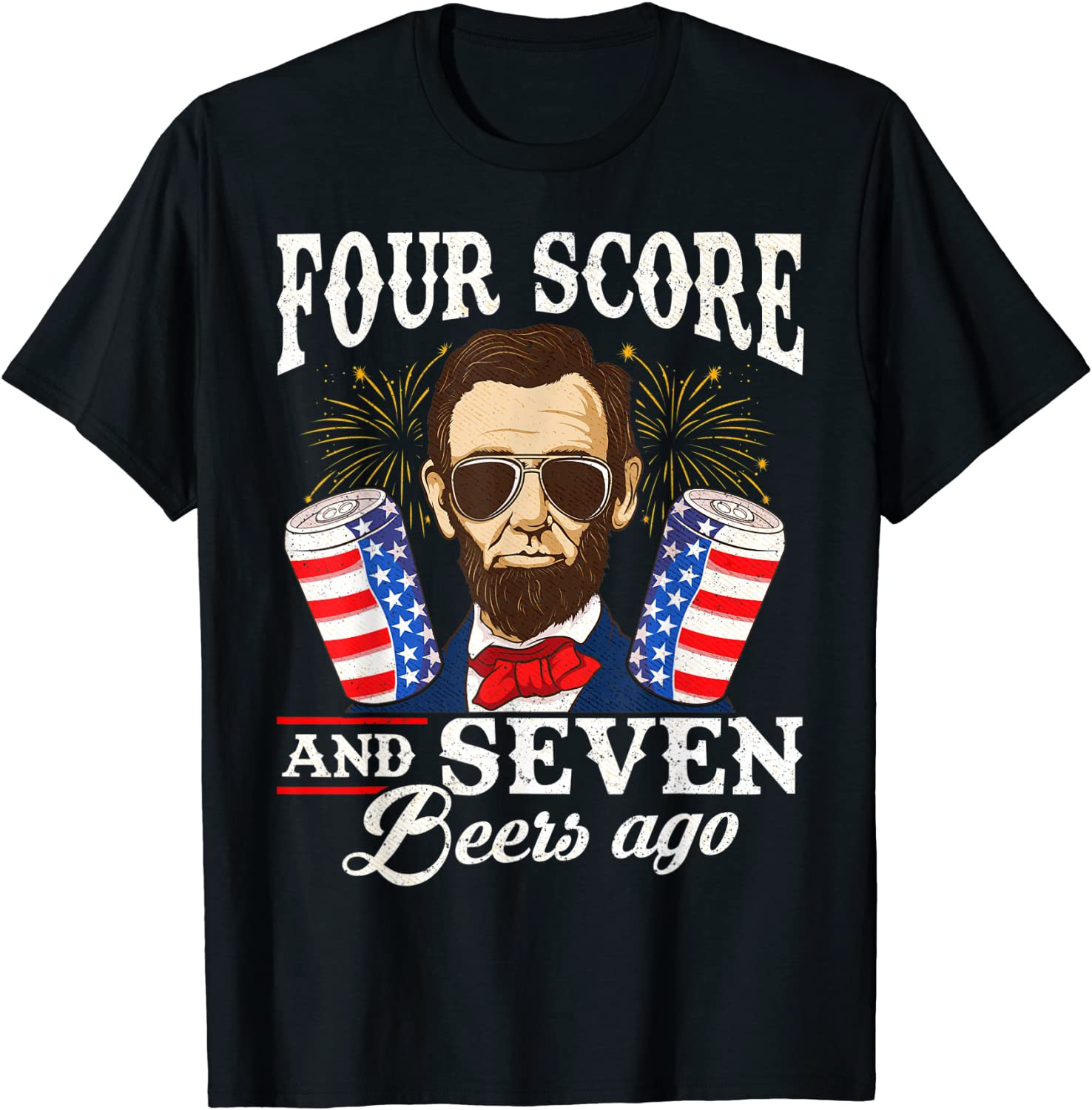 Four Score And 7 Beers Ago 4th Of July Drinking Like Lincoln T-Shirt