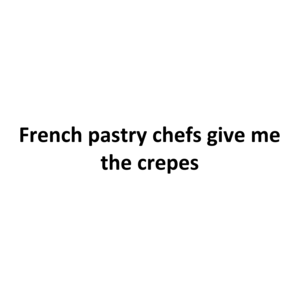 French pastry chefs give me the crepes