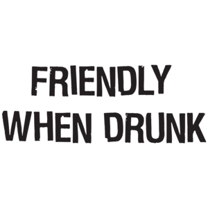 Friendly When Drunk 