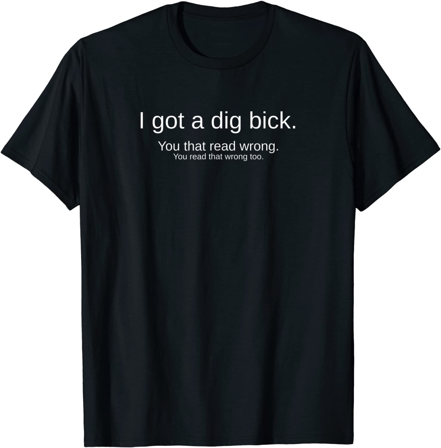 Funny I Got A Big Dick Gift T-Shirt