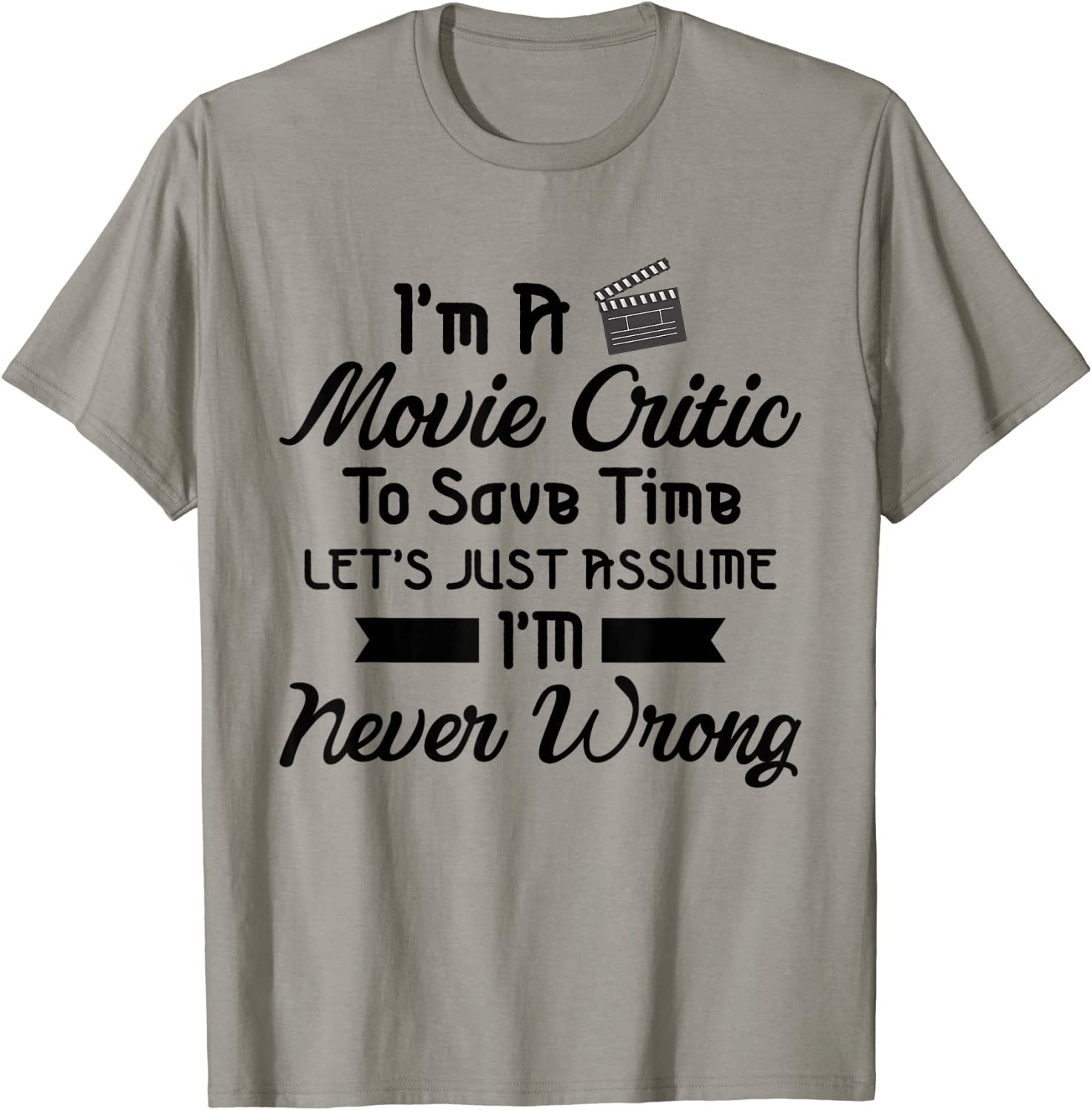 Funny Movie Critic - Never Wrong T-Shirt
