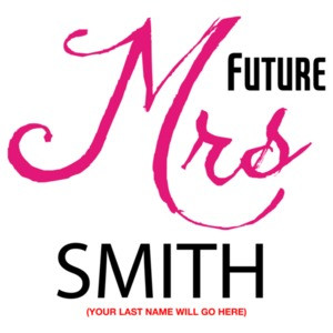 Future Mrs. Choose Your Name