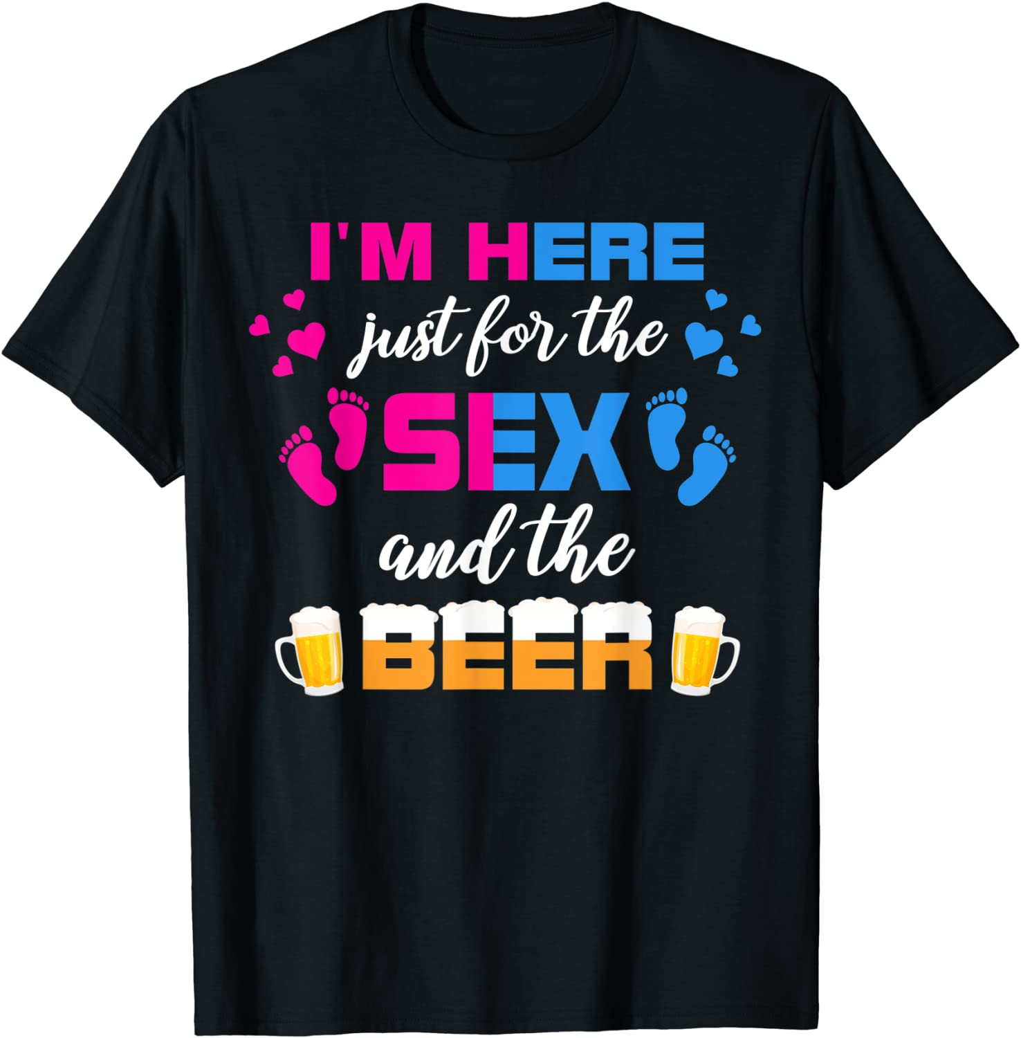 Gender Reveal I'm Here Just For The Sex And The Beer T-Shirt