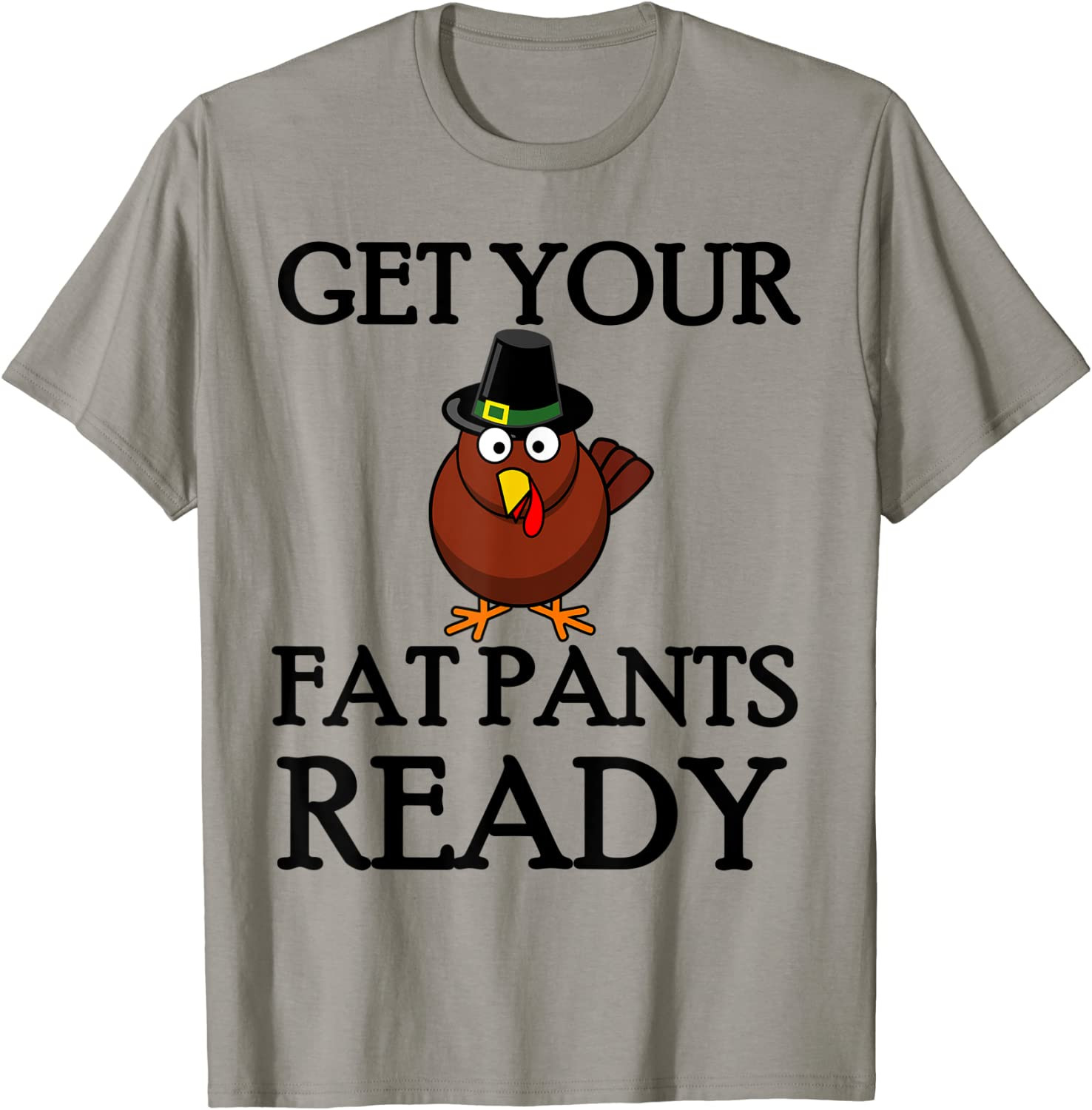 Get Your Fat Pants Ready Thanksgiving Turkey Dinner T-Shirt