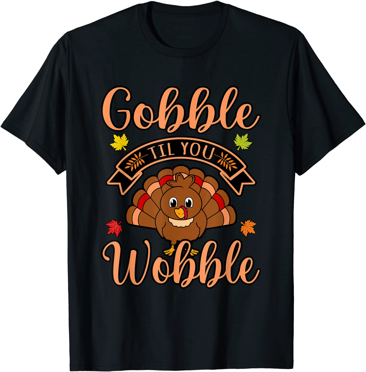Gobble Till You Wobble Turkey Thanksgiving Family T-Shirt