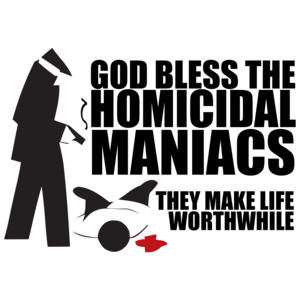 God Bless Homocidal Maniacs