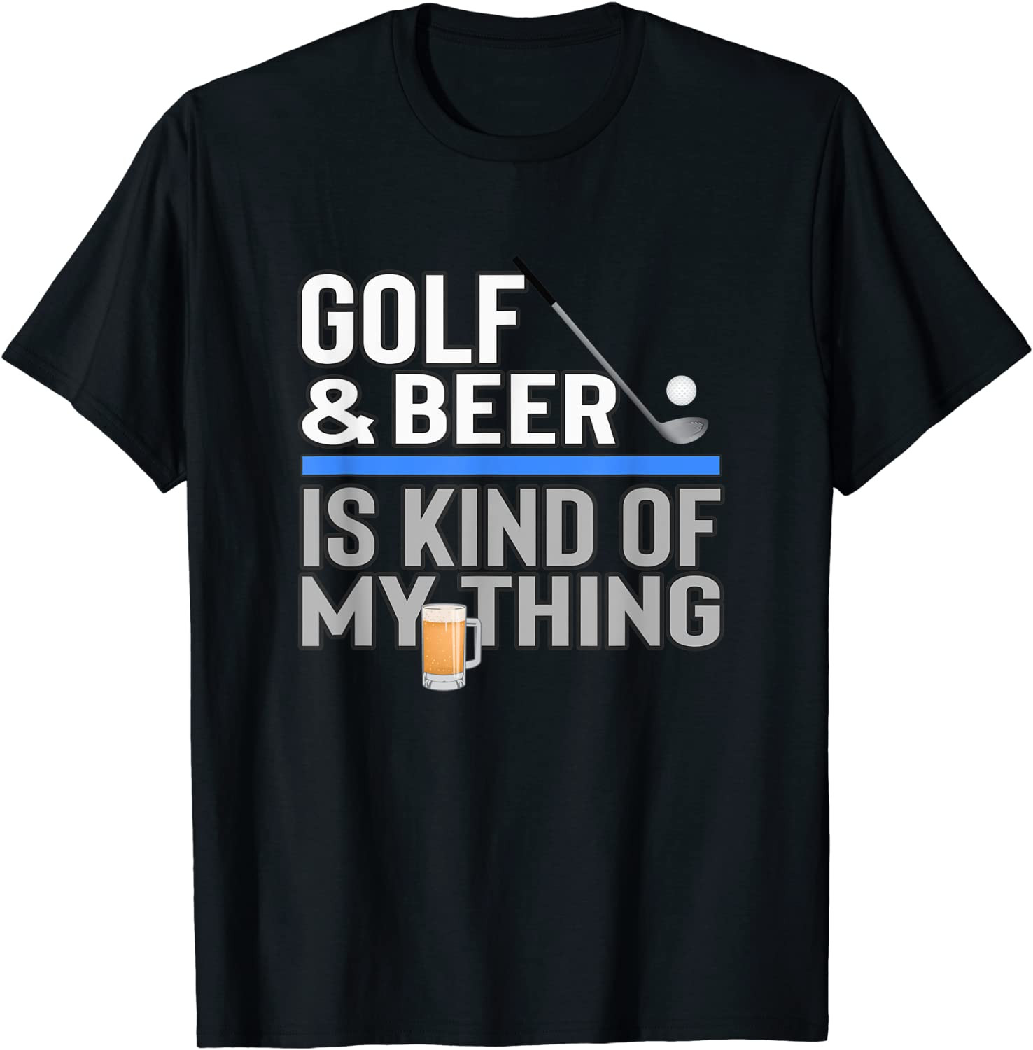Golf And Beer Is My Kind Of Thing Beer Drinking Golf Player T-Shirt