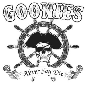 GOONIES NEVER SAY DIE!