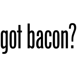 Got Bacon?