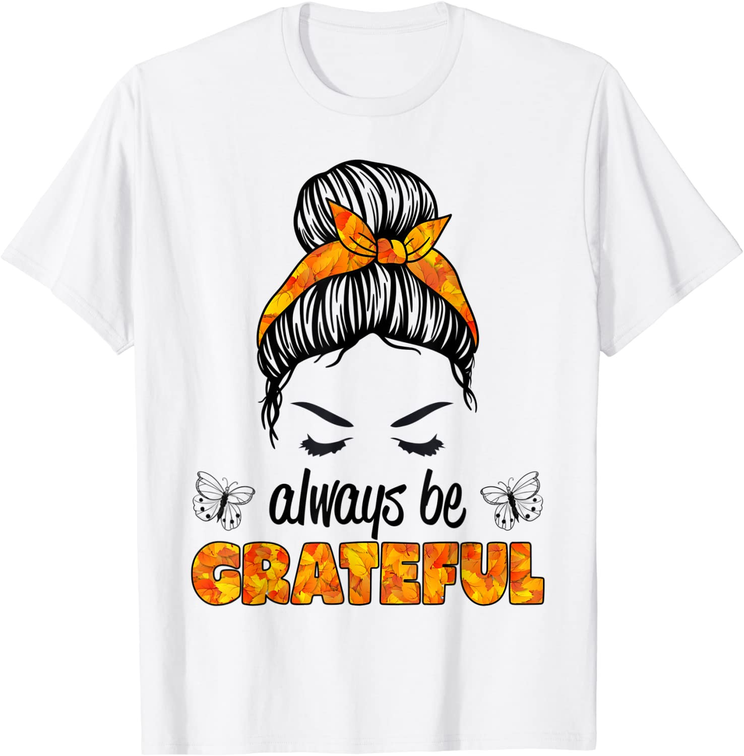 Gratefulness Messy Bun Thanksgiving Women Gratitude Fall T-Shirt