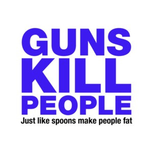 Guns Kill People, Just Like Spoons Make People Fat