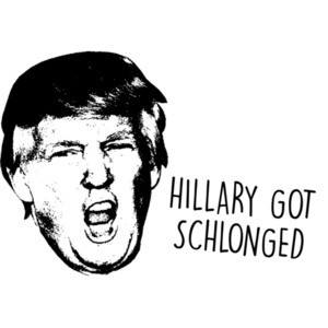 Hillary Got Schlonged Donald Trump