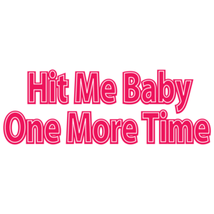 Hit Me Baby One More Time