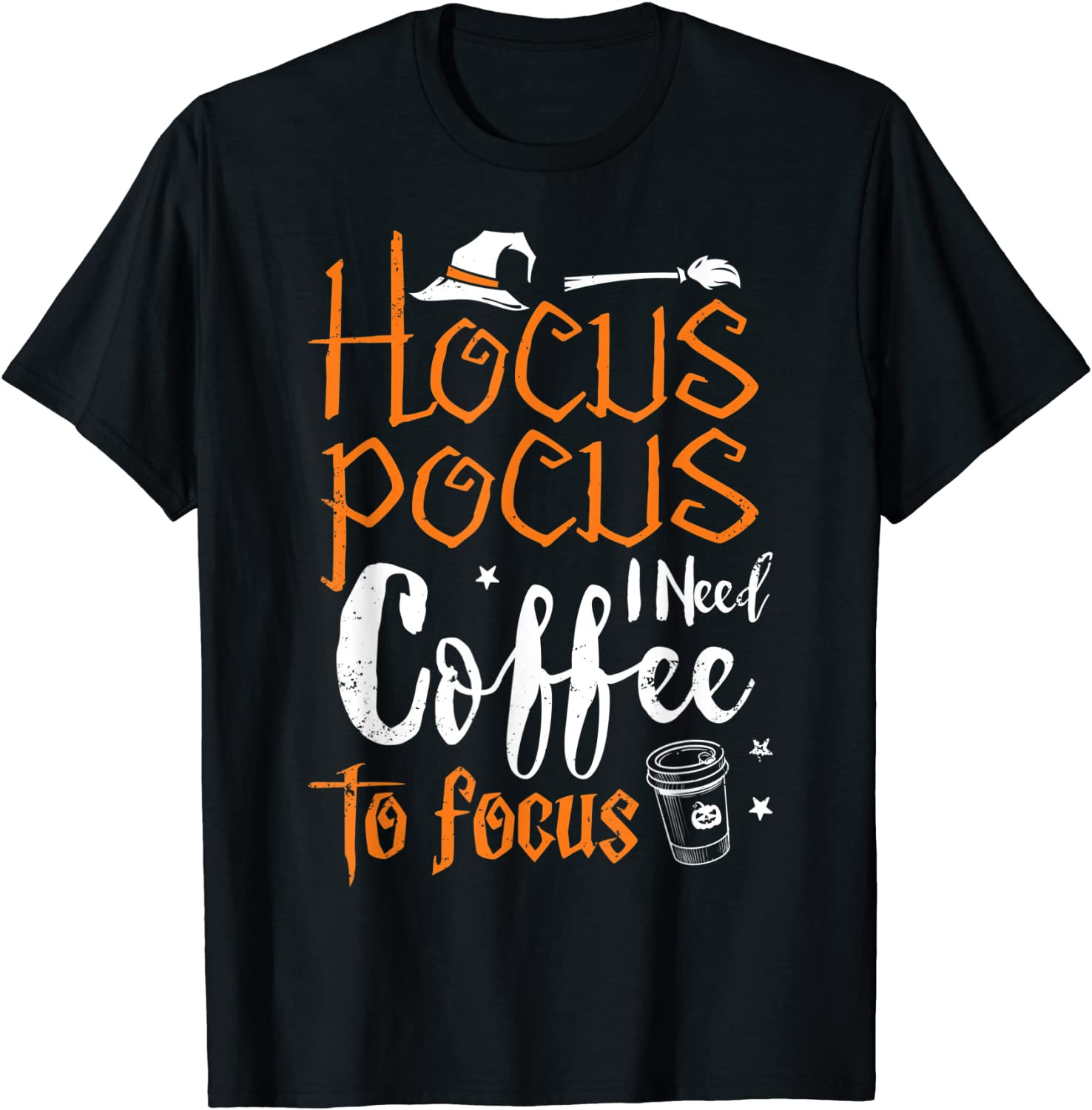 Hocus Pocus I Need Coffee To Focus Witch Fun Halloween T-Shirt