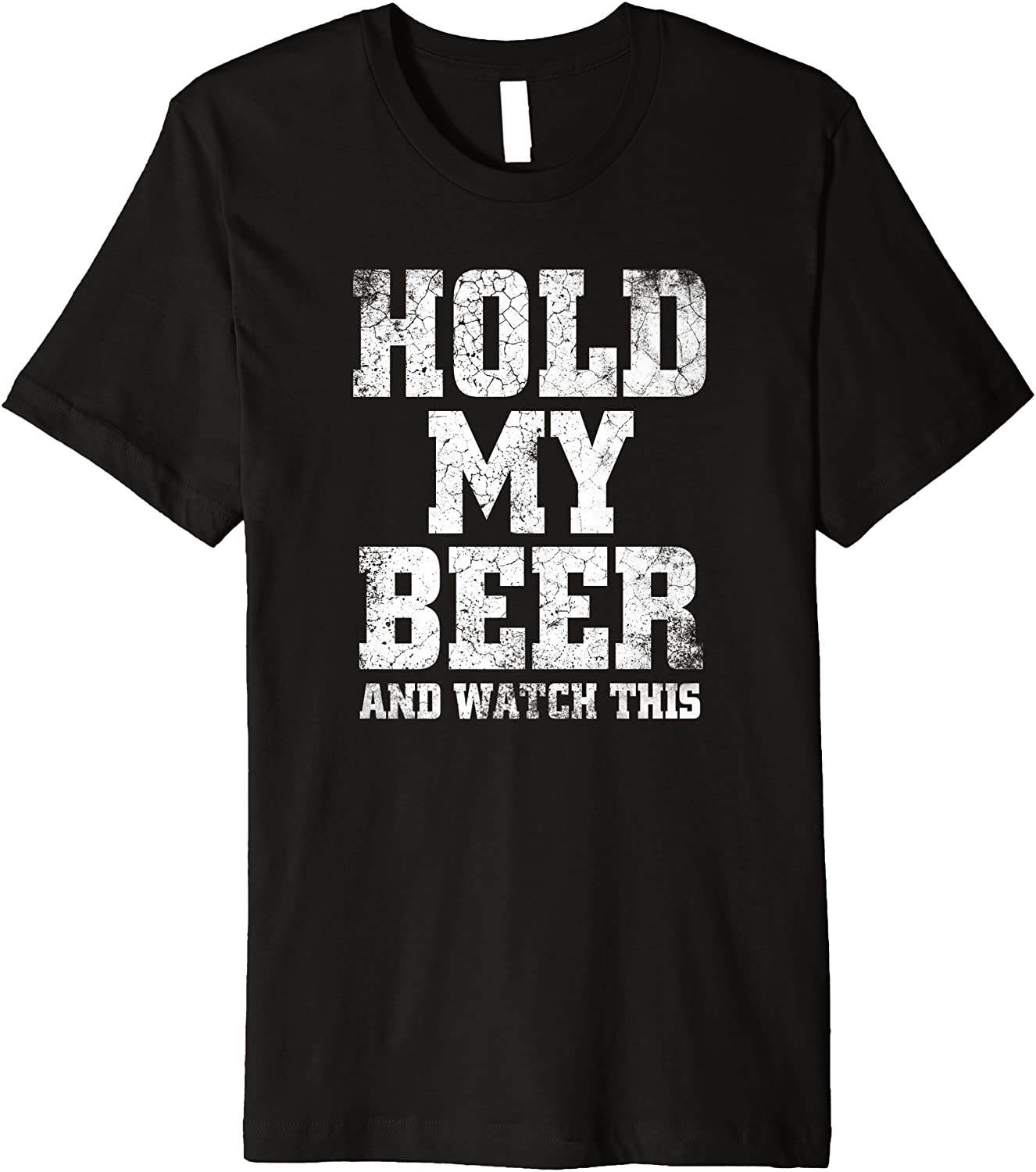 Hold My Beer And Watch This - Distressed T-Shirt