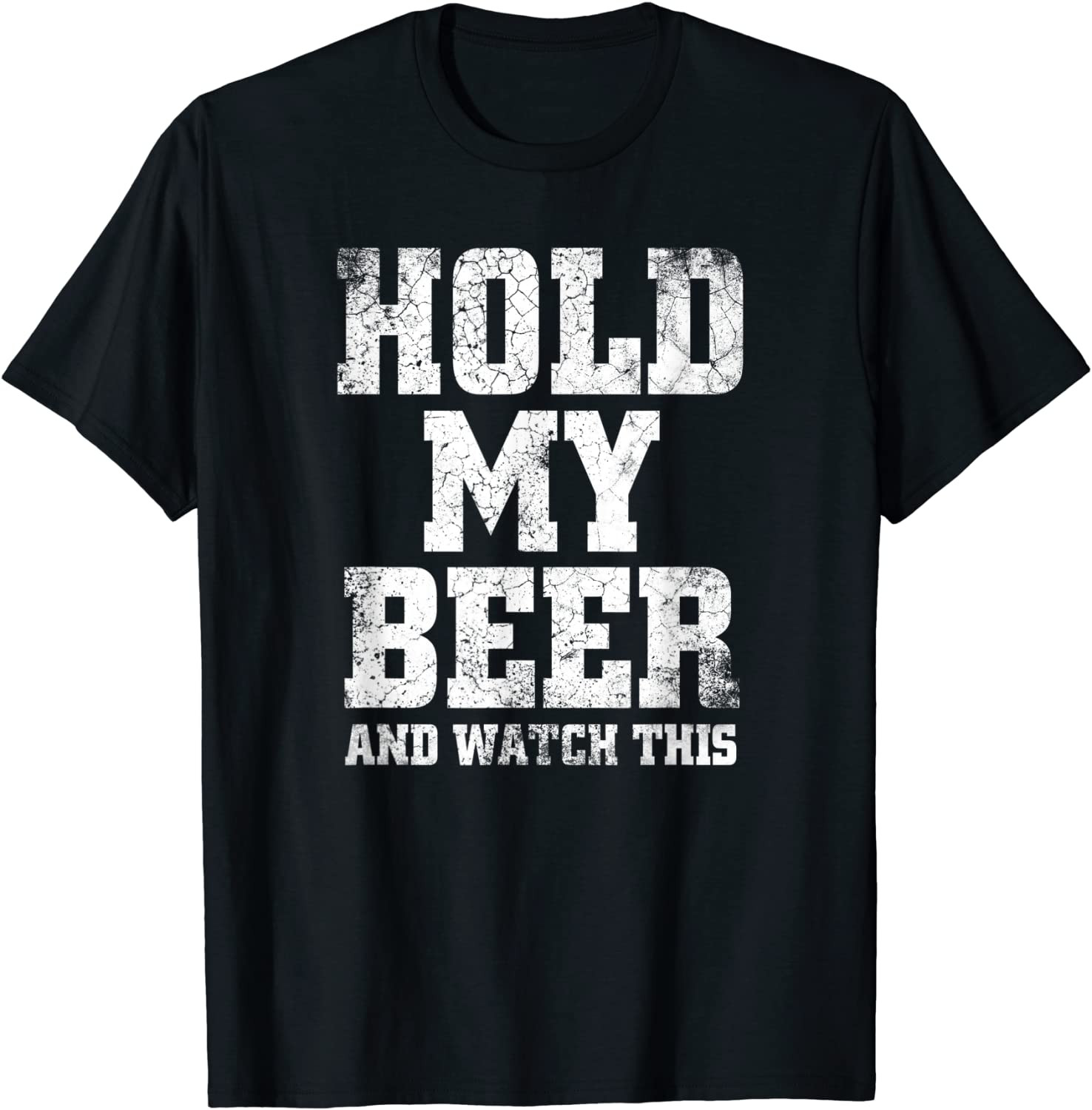 Hold My Beer And Watch This Distressed - T-Shirt