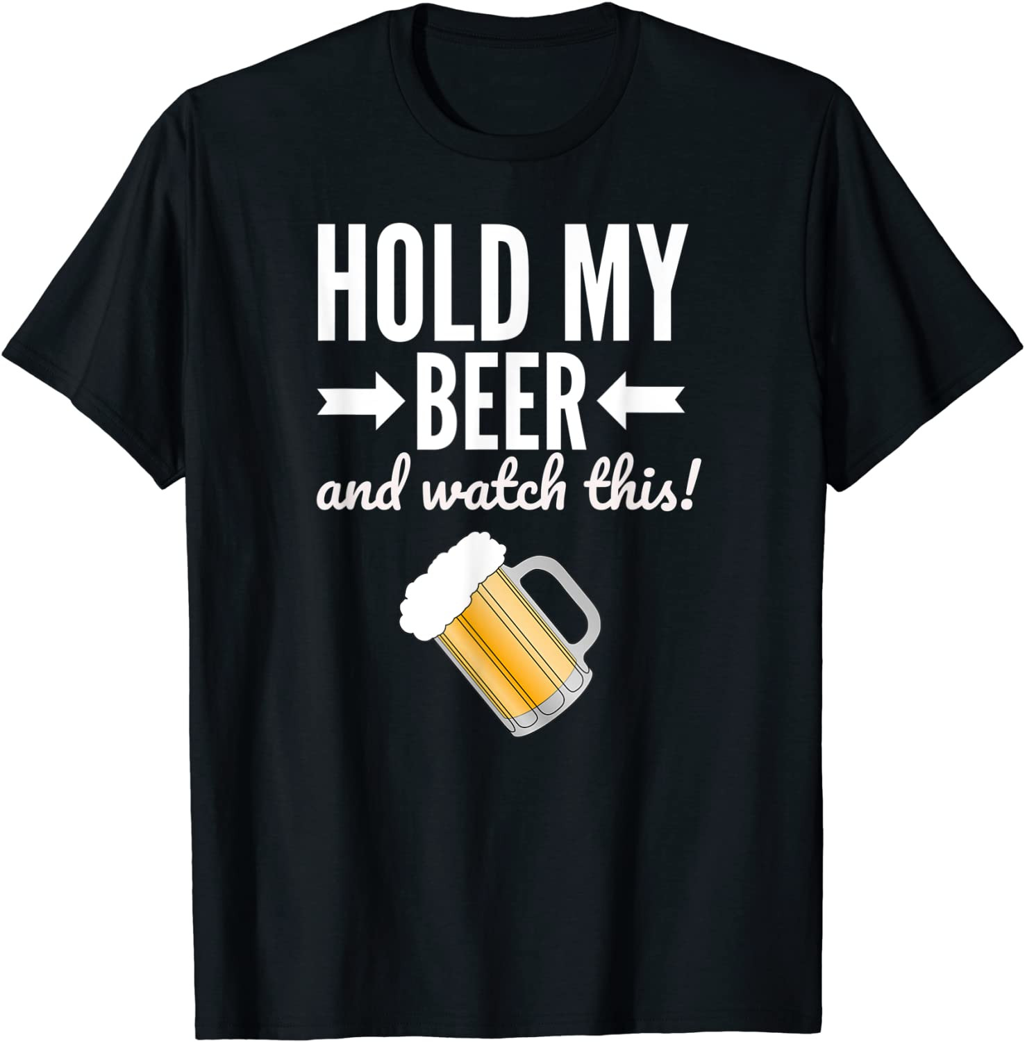 Hold My Beer And Watch This T-Shirt