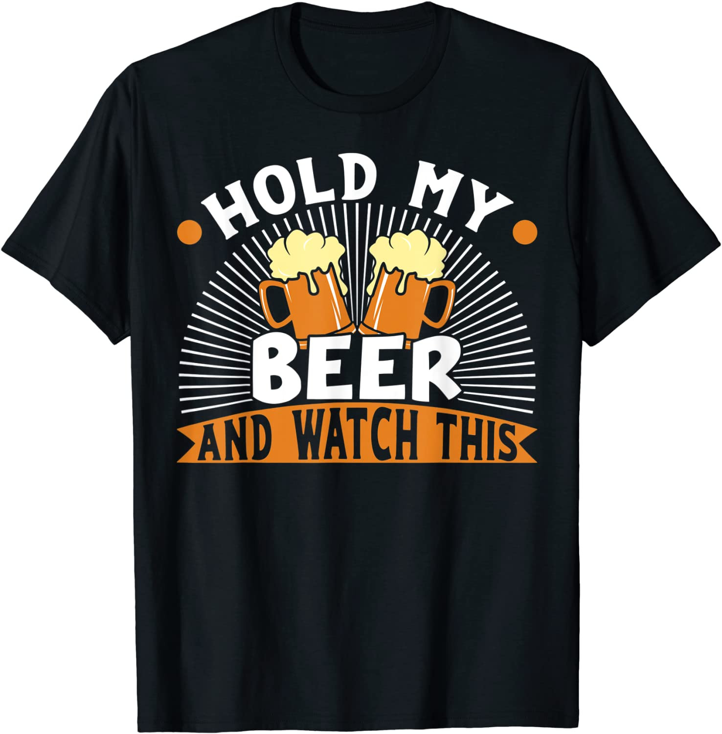 Hold My Beer And Watch This T-Shirt