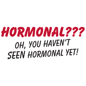 Hormonal? Oh, You Haven't Seen Hormonal Yet! Maternity