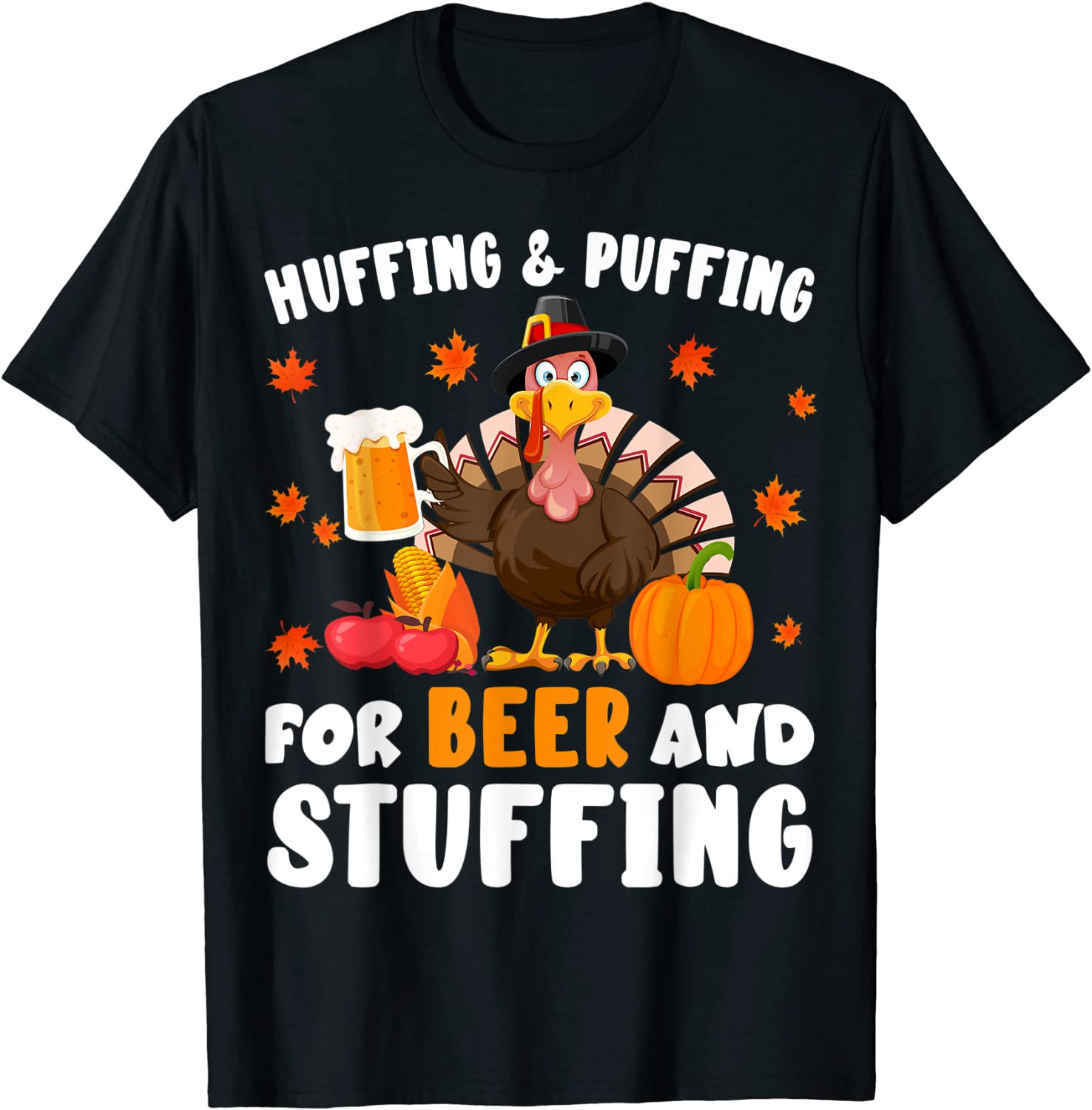 Huffing And Puffing For Beer And Stuffing Thanksgiving T-Shirt