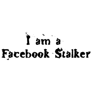 I Am A Facebook Stalker