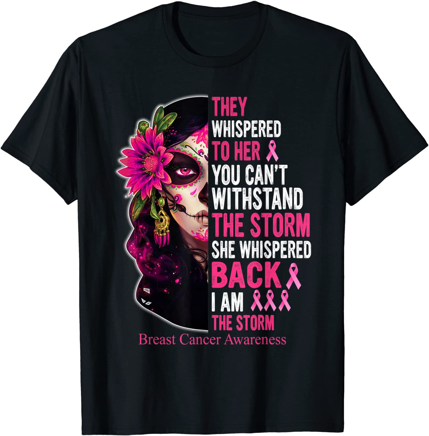 I Am The Storm Breast Cancer Warrior Sugar Skull Halloween T-Shirt