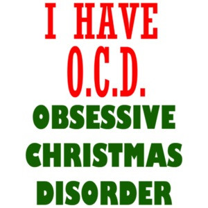 I Have OCD Obsessive Christmas Disorder