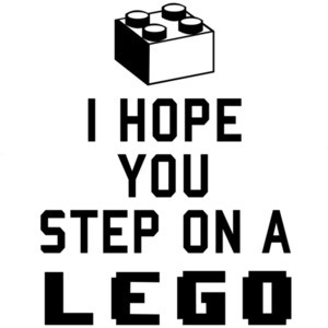 I hope you step on a lego