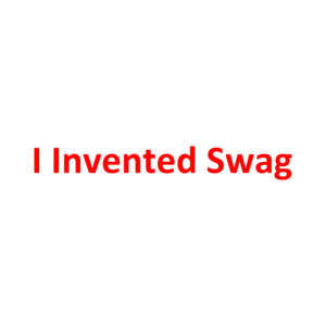 I Invented Swag