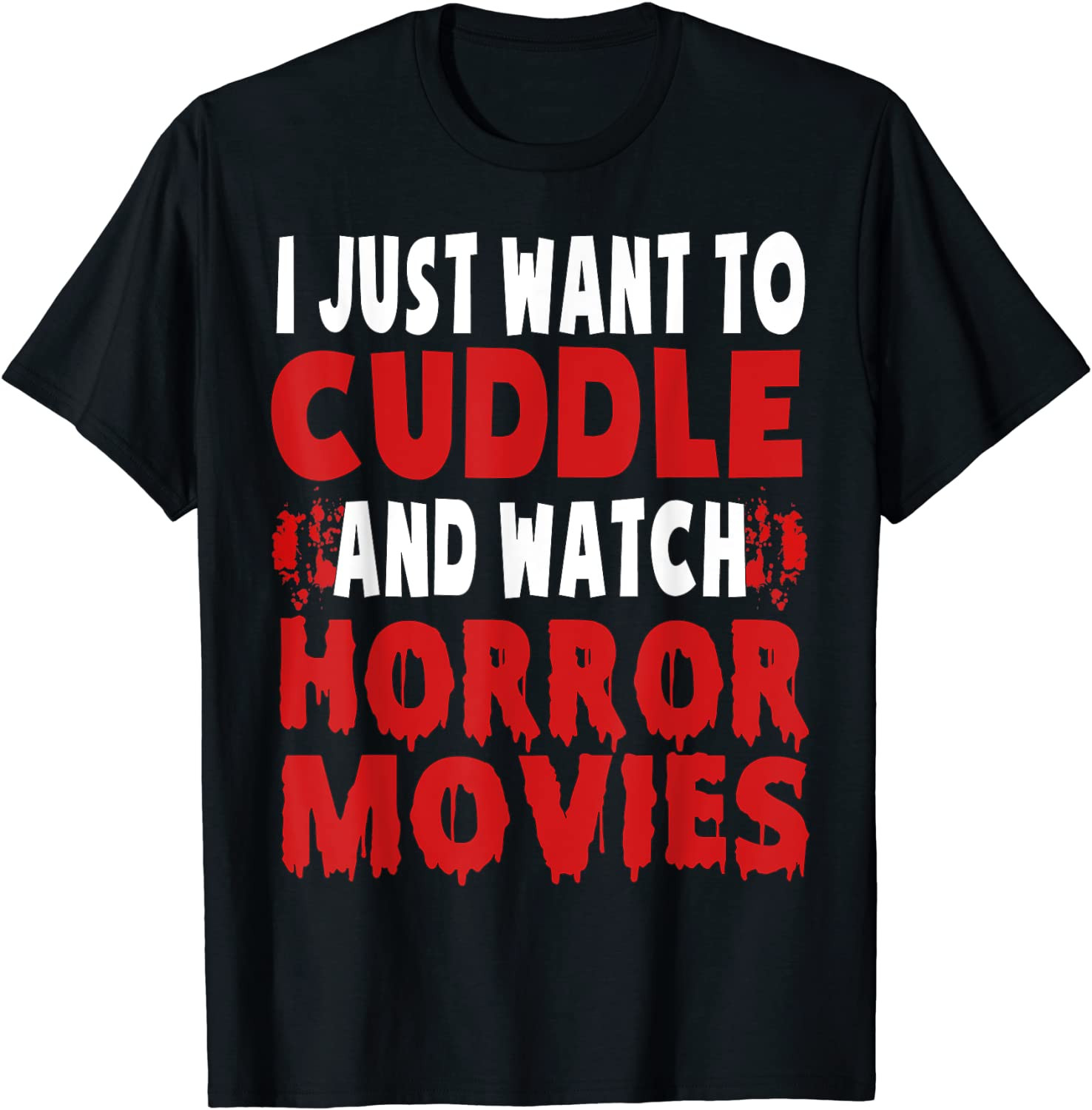 I Just Want To Cuddle And Watch Horror Movies Halloween T-Shirt
