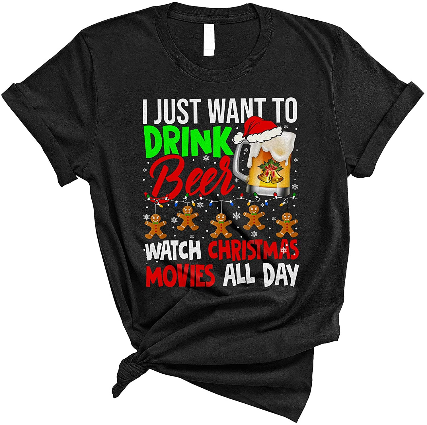 I Just Want To Drink Beer And Watch Christmas Movies Cool Drinking Group Movie Lover T-Shirt