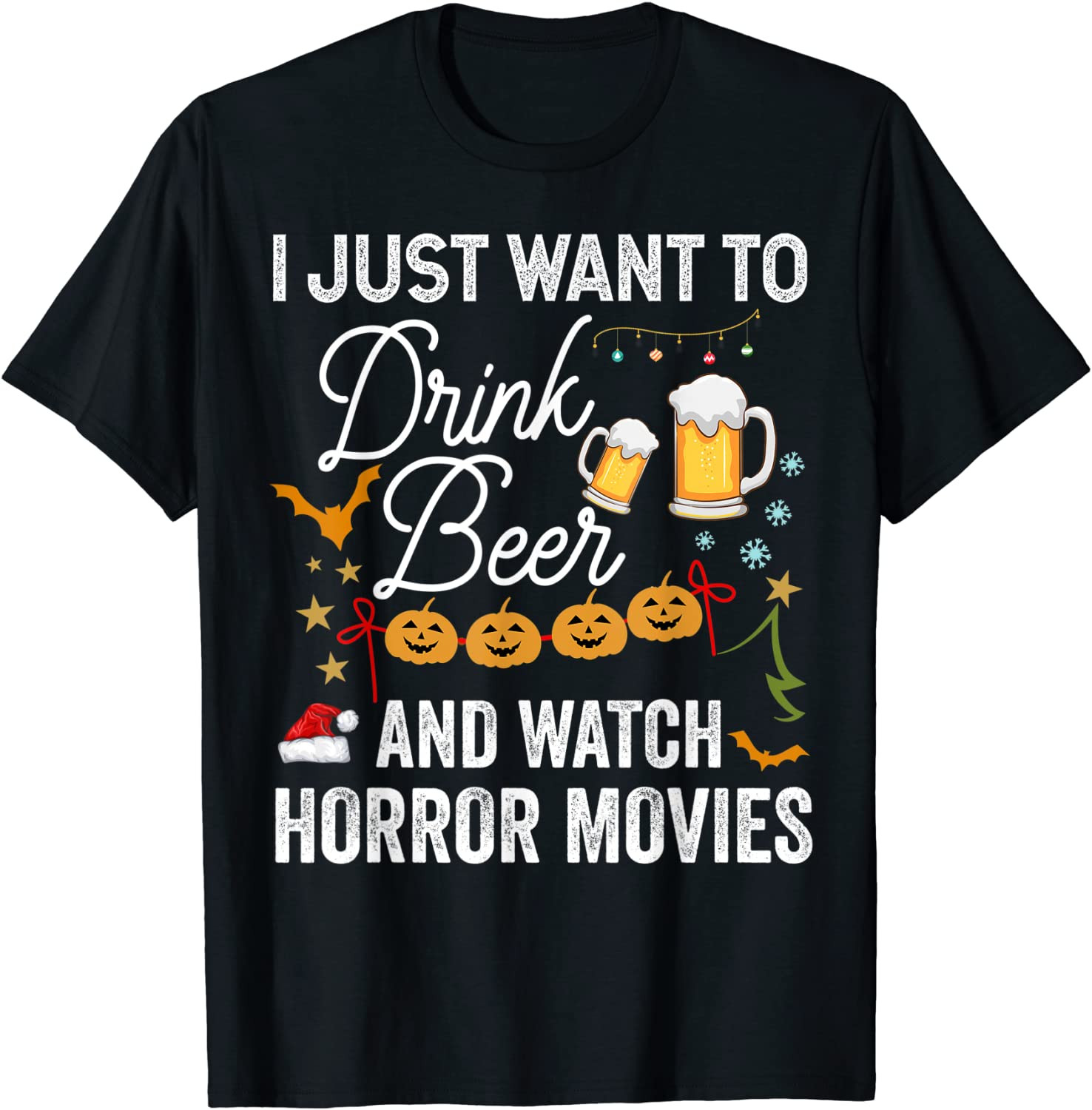 I Just Want To Drink Beer And Watch Horror Movies Christmas T-Shirt