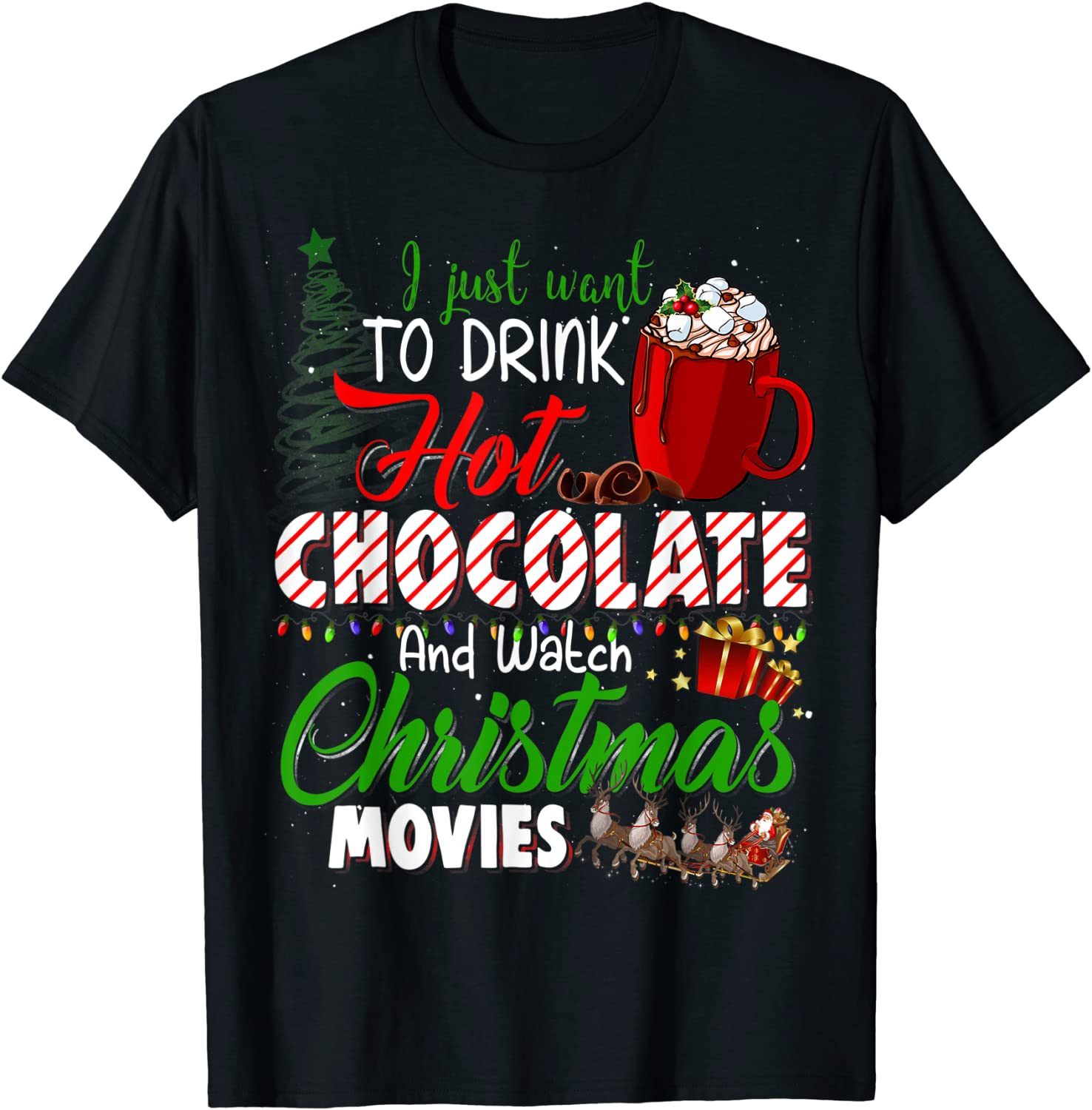 I Just Want To Drink Hot Chocolate Watch Christmas Movies T-Shirt