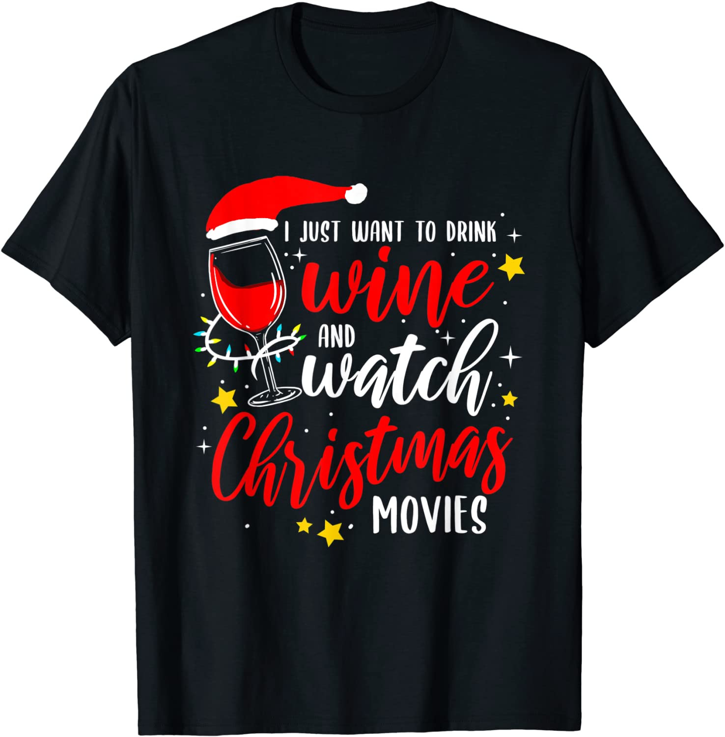 I Just Want To Drink Wine And Watch Christmas Movies T-Shirt