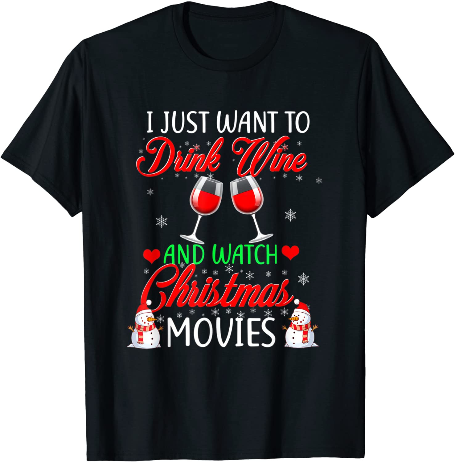 I Just Want To Drink Wine Watch Christmas Movies Xmas Lover T-Shirt