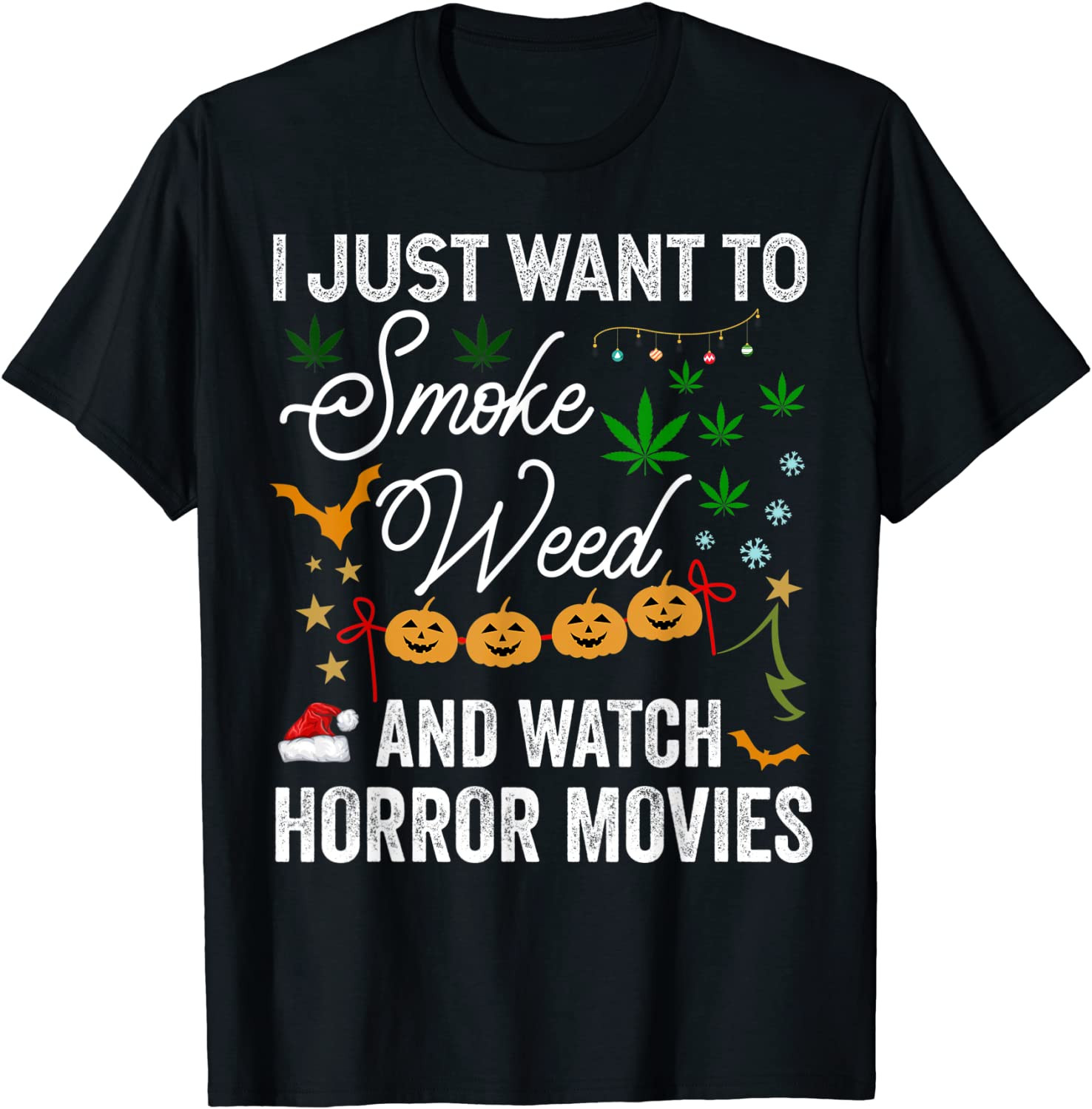 I Just Want To Smoke Weed And Watch Horror Movies Christmas T-Shirt