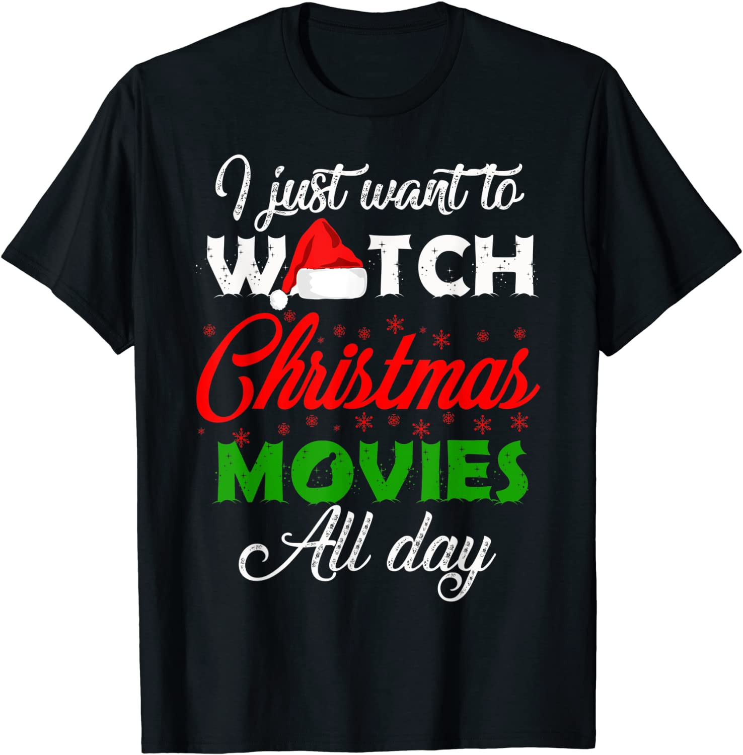 I Just Want To Watch Christmas Movies All Day T-Shirt